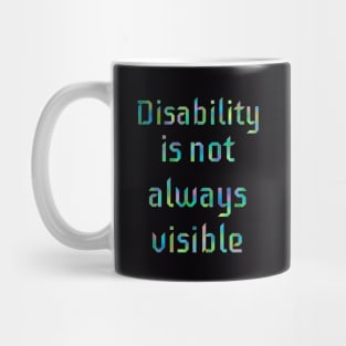 Disability is not Always Visible Mug